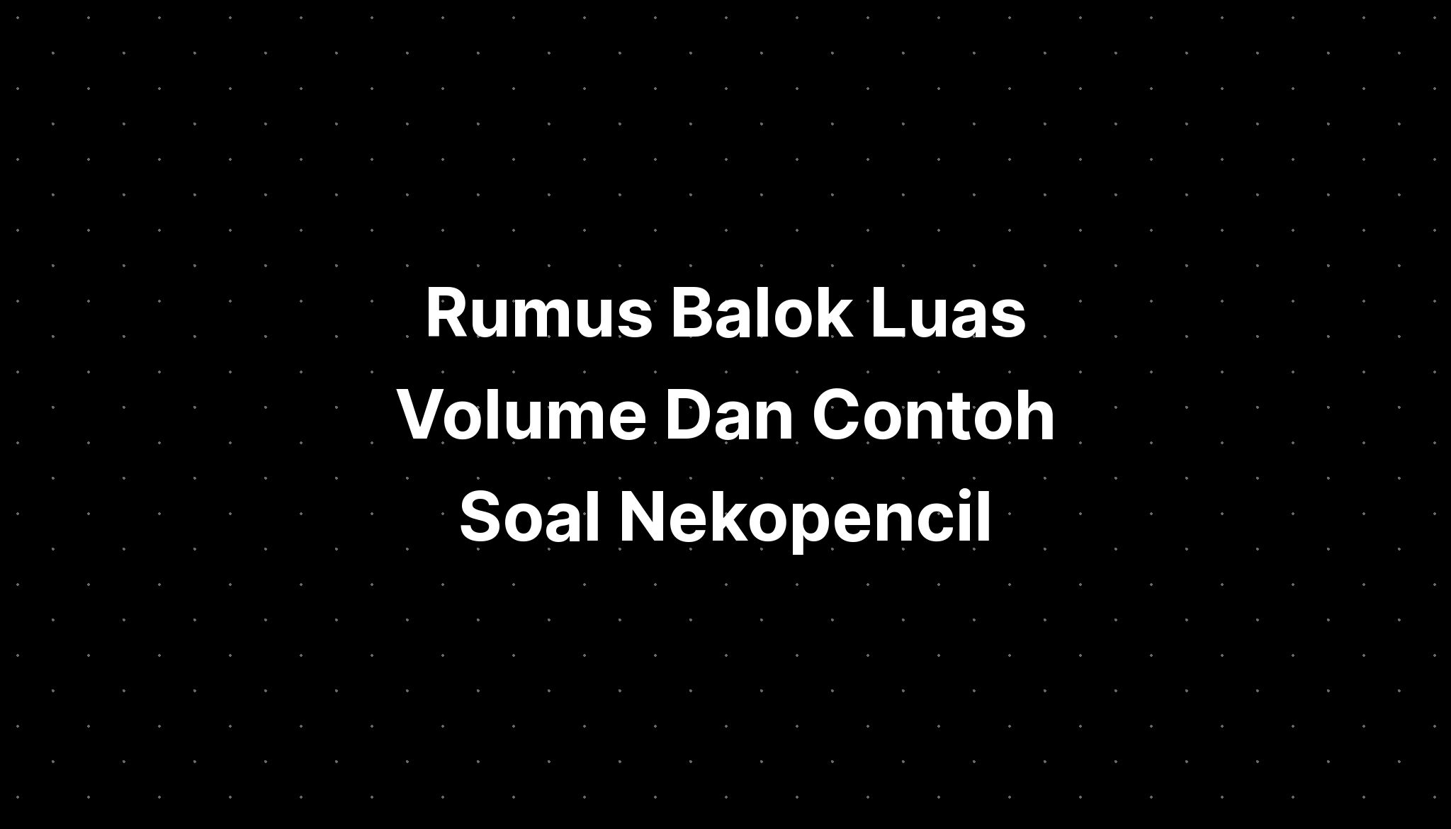 Nouns Pengertian Penjelasan Contoh Soal Dan Kunci Jawaban Nekopencil